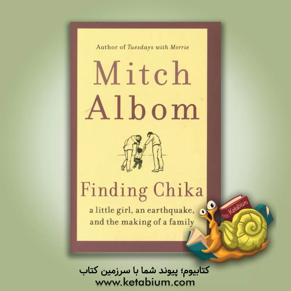 کتاب Finding Chika: a little girl, an earthquake, and the making of a family اثر Mitch Albom