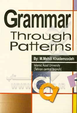 کتاب Grammar through patterns اثر محمدمهدی خادم‌زاده