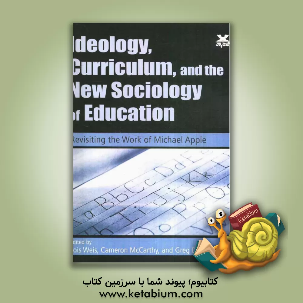کتاب Ideology, curriculum, and the new sociology of education: revisiting the work of Michael Apple اثر Lois Weis