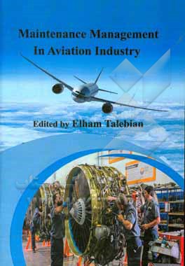 کتاب مدیریت نگهداری تعمیرات در صنعت هوایی = Maintenance management in aviation industry اثر الهام طالبیان