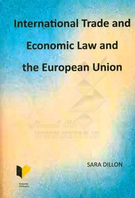 کتاب International trade and economic law and the European Union اثر Sara Dillon