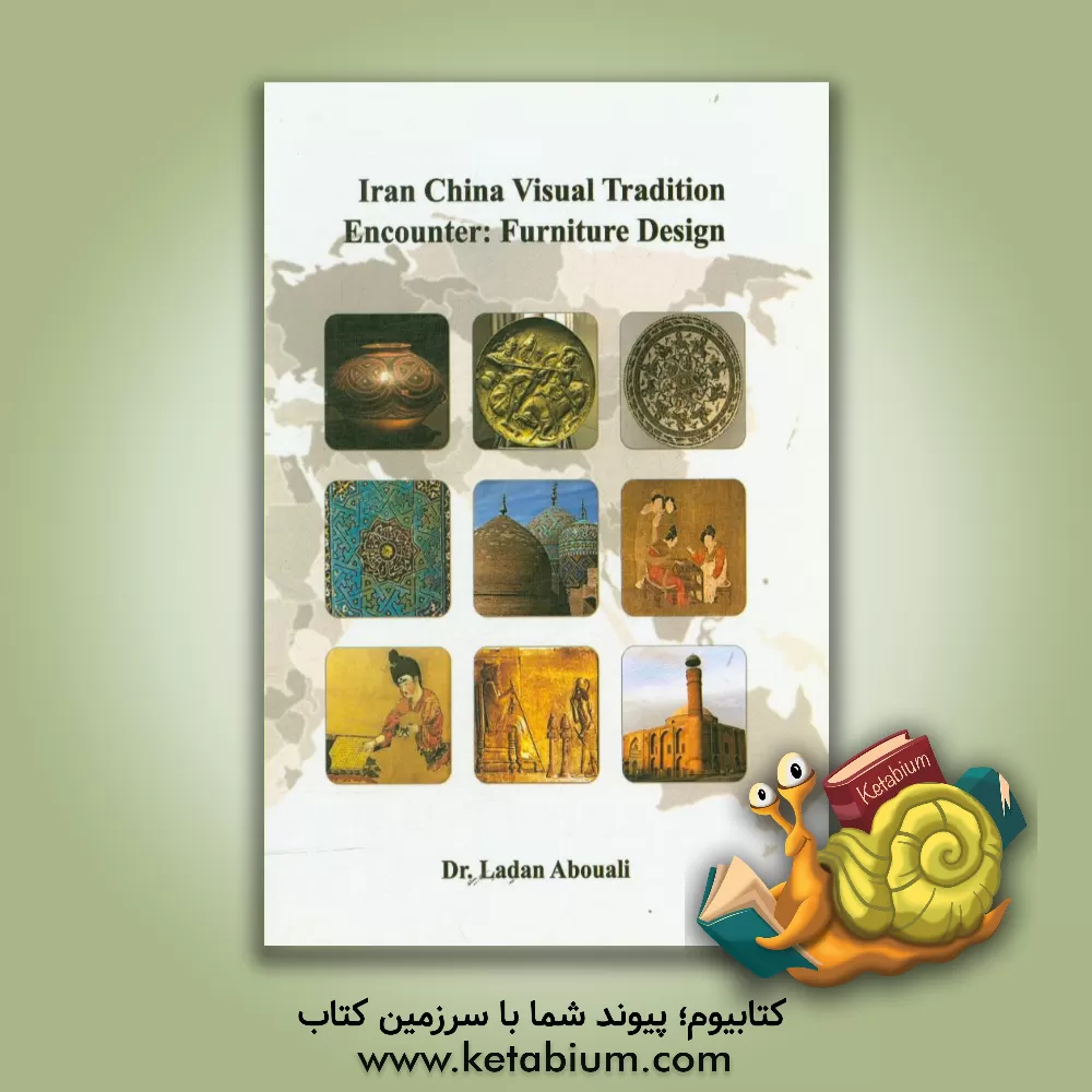 کتاب Iran China visual tradition encounter: furniture اثر لادن ابوعلی