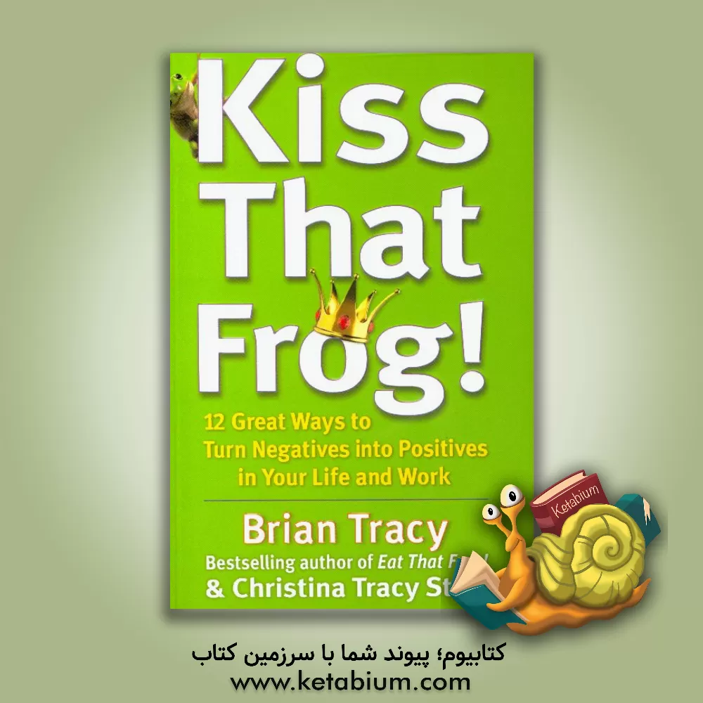 کتاب Kiss that frog! اثر Brian Tracy