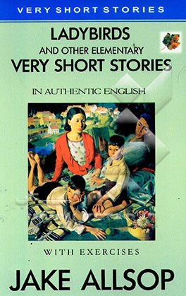 کتاب Ladybirds and other elementary very short stories اثر Jake Allsop