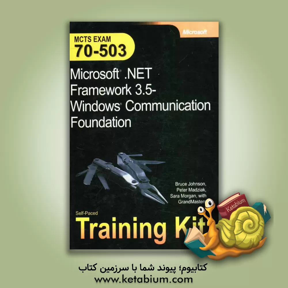کتاب MCTS exam 70 - 503: Microsoft .Net framework 3.5 windows communication foundation اثر Sara Morgan