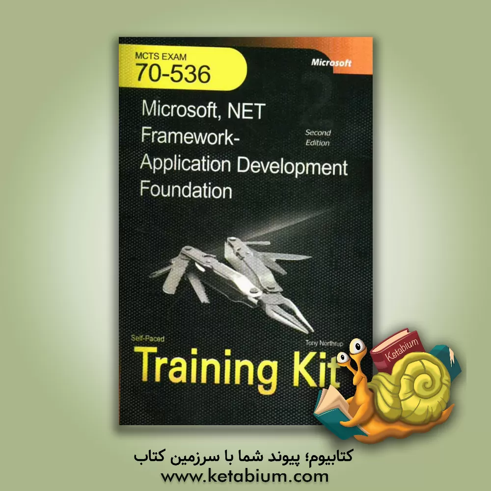 کتاب Microsoft .NET framework application development foundation exam: 70-536 اثر Tony Northrup