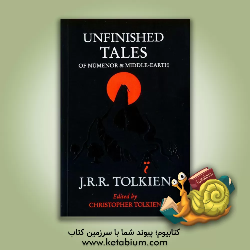 کتاب Unfinished Tales of Númenor and Middle-Earth