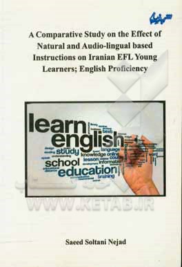 کتاب A comparative study on the effect of natural and audio-lingual based instructions on ... اثر سعید سلطانی‌نژاد