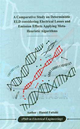 کتاب A comparative study on deterministic ELD considering electrical losses and emission effects applying meta-heuristic algorithms اثر حمید فتاحی