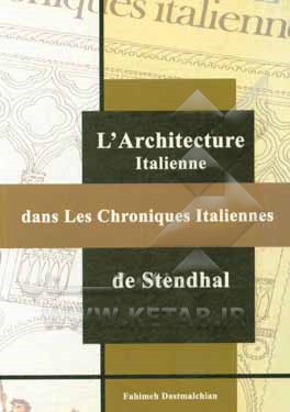 کتاب L'architecture Italienne dans Les chroniques Italiennes de stendhal اثر فهیمه دستمالچیان