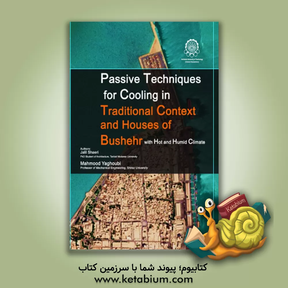 کتاب Passive techniques for cooling in traditional context and houses of Bushehr with hot and humid climate اثر محمود یعقوبی