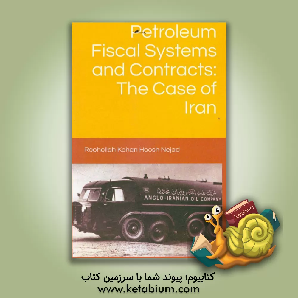 کتاب Petroleum fiscal systems and contracts: the case of Iran اثر روح‌الله کهن‌هوش‌نژاد