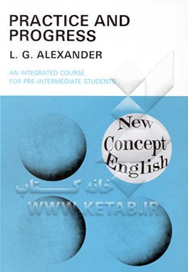 کتاب Practice and progress: an integrated course for pre - intermediate students اثر Louis George Alexander