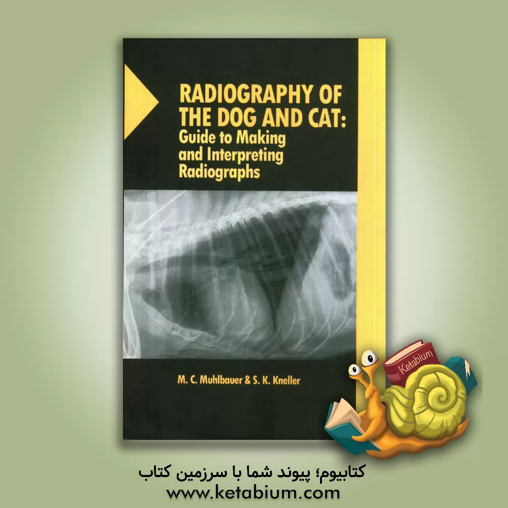 کتاب Radiography of the dog and cat: guide to making and interpreting radiographs اثر Mike C. Muhlbauer