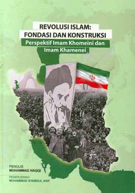 کتاب Revolusi Islam: fondasi dan konstruksi (perspektif Imam Khomeini dan Imam Khamenei) اثر محمد حقی