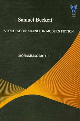 کتاب Samuel Beckett: a portrait of silence in modern fiction اثر محمد مطیعی