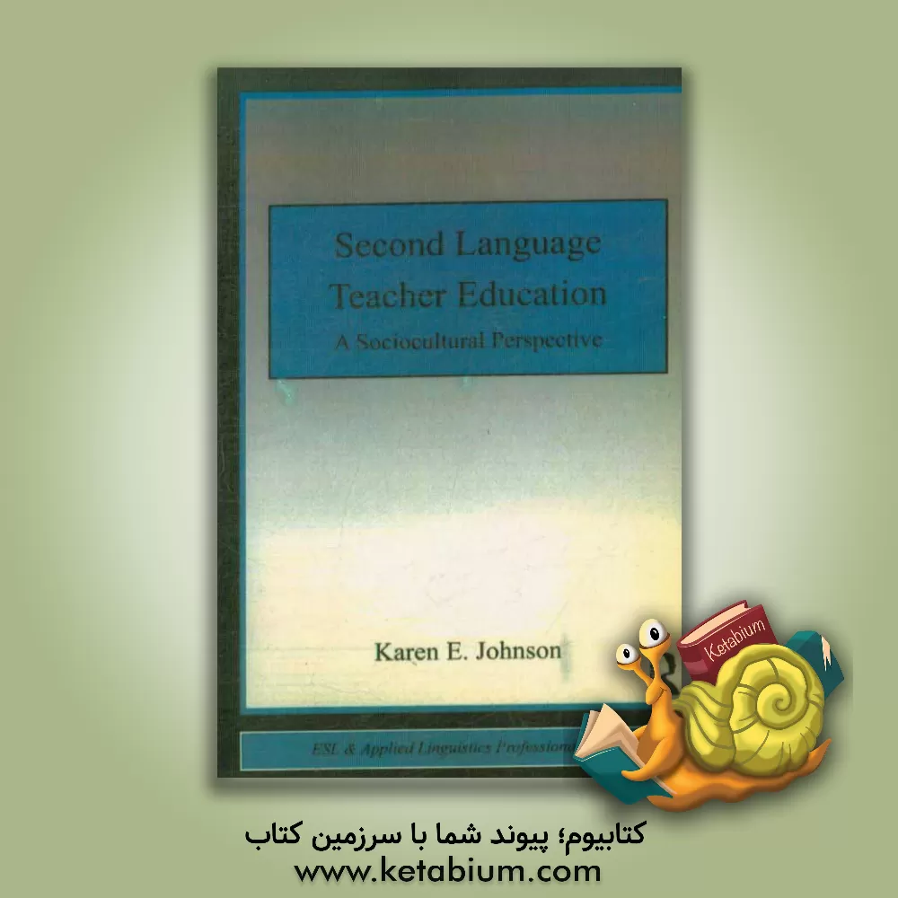 کتاب Second language teacher education اثر KarenE. Johnson