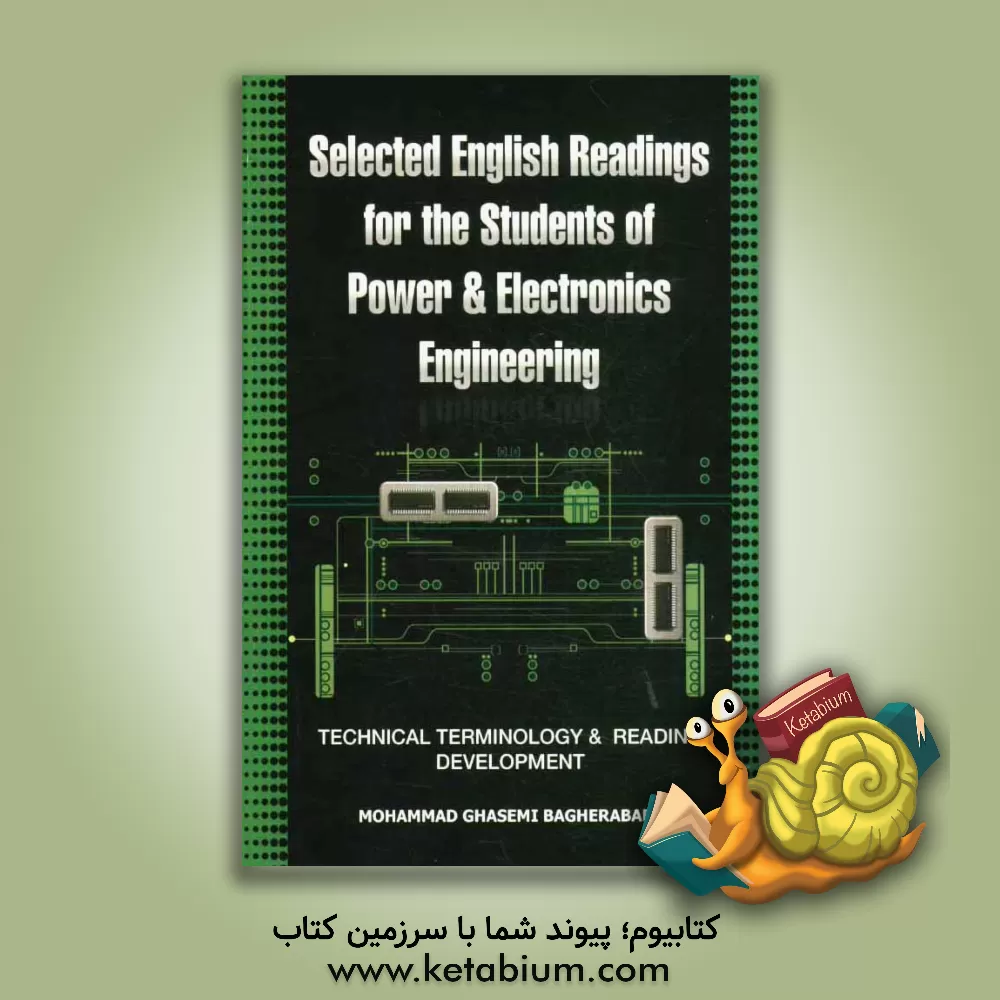 کتاب Selected English readings for the students of power and electronics engineering اثر محمد قاسمی‌باقرآبادی