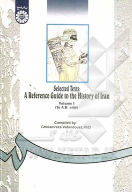 کتاب Selected texts: a reference guide to the history of Iran اثر غلامرضا وطن‌دوست