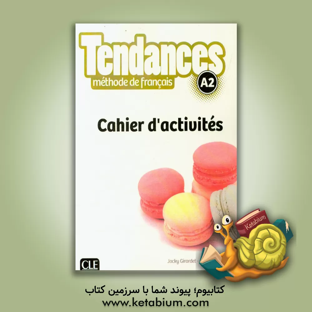 کتاب Tendances A2: methode de Francais, cahier d'activites‏‫‭‏‫‭ اثر Jacky Girardet