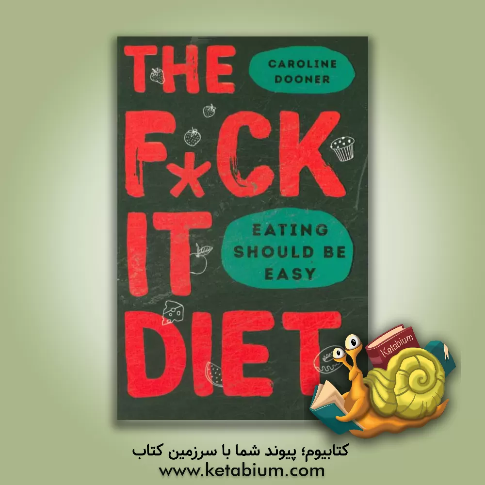 کتاب The f*ck it diet: eating should be easy اثر Caroline Dooner