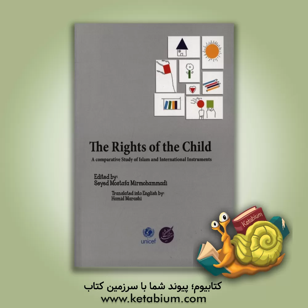 کتاب The rights of the child: a comparative study of Islam and international instruments اثر سیدمصطفی میرمحمدی