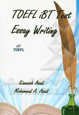 کتاب TOEFL iBT test essay writing اثر محمدامین اسدی‌خانوکی