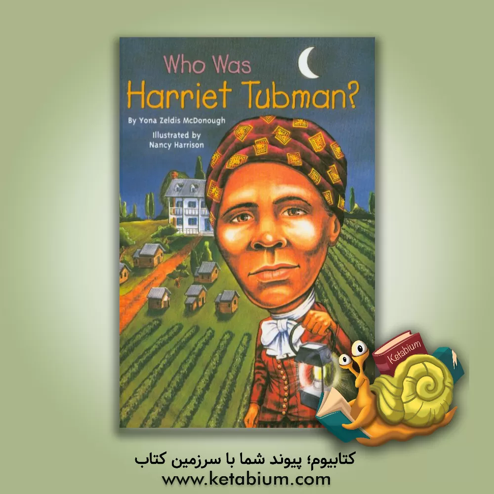 کتاب Who was Harriet Tubman? اثر YonaZeldis McDonough