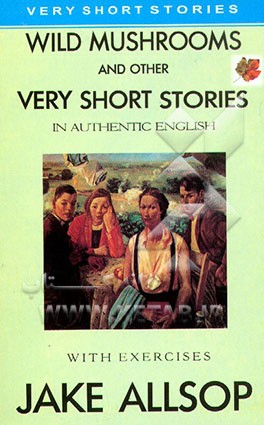 کتاب Wild mushrooms & other very short stories اثر Jake Allsop