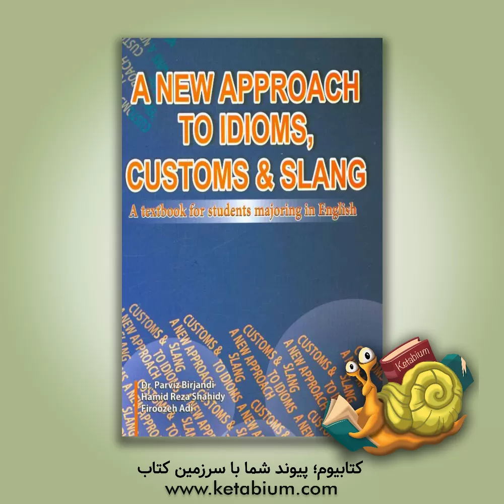 کتاب A new approach to idioms, customs & slang: a textbook for students majoring in English اثر پرویز بیرجندی