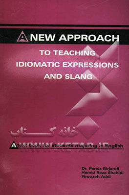 کتاب A new approach to teaching idiomatic expressions and slang: a text book for students majoring in English اثر پرویز بیرجندی