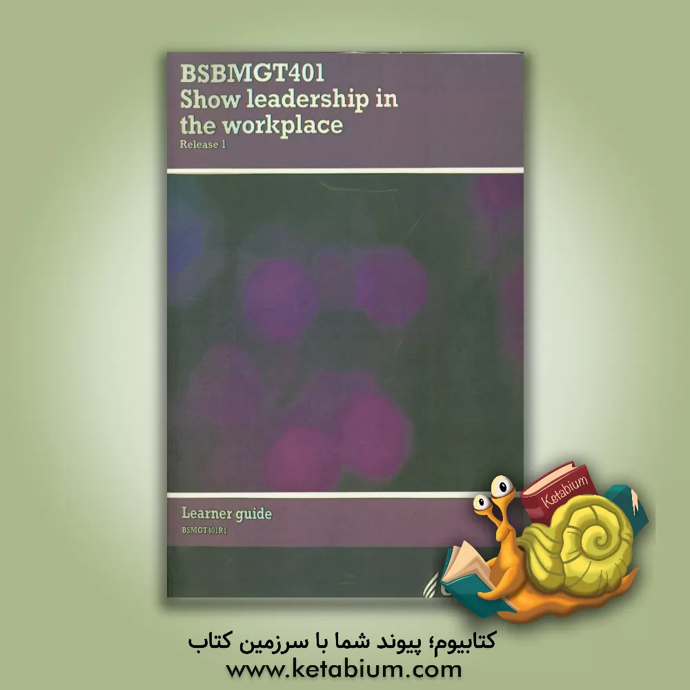 کتاب BSBMGT401 show leadership in the workplace اثر گروه aspire (استرالیا)