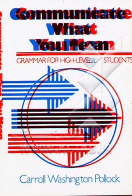 کتاب Communicate what you mean: grammar for high - level ESL students اثر Carroll Washington Pollock