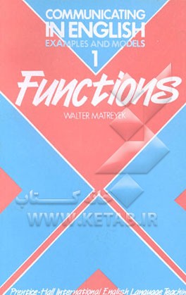 کتاب Communicating in English: examples and models: functions اثر Walter Matreyek