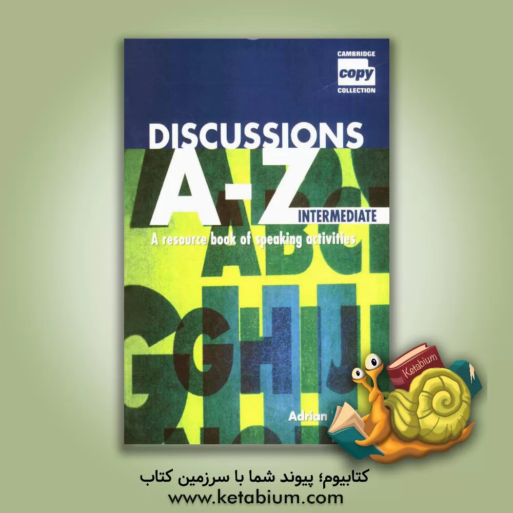کتاب Discossions A-Z intermediate: a resource book of speaking activities اثر Adrian Wallwork