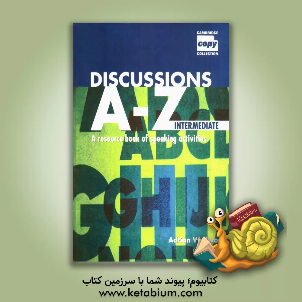 کتاب Discussions A - Z intermediate: a resource book of speaking activities اثر Adrian Wallwork